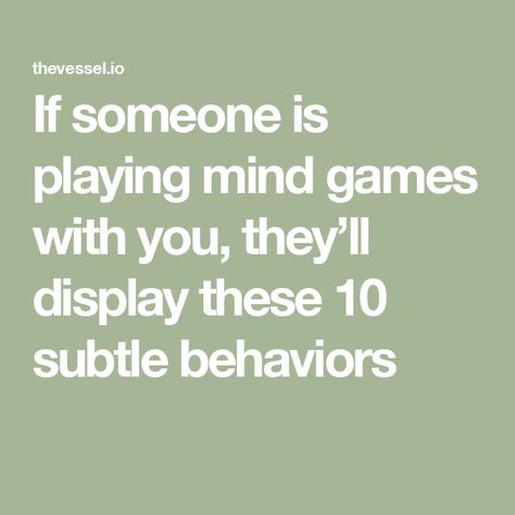 If someone is playing mind games with you, they’ll display these 10 subtle behaviors Playing Mind Games, Real Connection, Learned Behaviors, Manipulative People, Dwelling On The Past, Guilt Trips, Playing The Victim, Trust Your Instincts, You Deserve Better