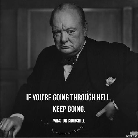 If you're going through hell keep going.  Winston Churchill  #quotes #quoteplay #hell #life #motivation #makeithappen #lifequote #motivationalquote Winston Churchill Quotes, White Quote, Winston Churchill, Quotable Quotes, A Quote, Churchill, Keep Going, Famous Quotes, Great Quotes