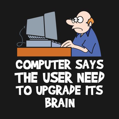 Check out this awesome 'upgrade+brain%2C+computer+joke' design on @TeePublic! Designing Room, School Comics, Computer Jokes, Engineering Quotes, Just Go For It, Engineering Humor, Computer Humor, Computer Knowledge, Computer Engineering