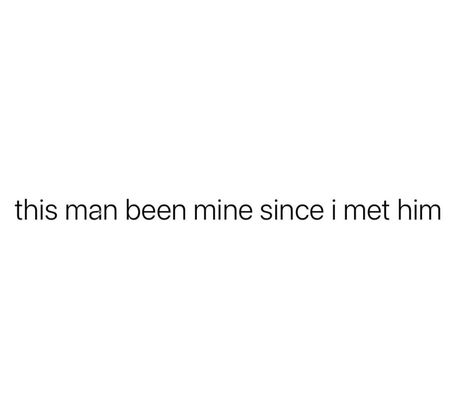 Since day☝🏾 whether he knew it or not 😂😂 We Quotes Relationships, Right Man Quotes, My Husband Tweets, Men Day Quotes, My Man Captions For Instagram, This Man Quotes Love, How To Treat A Man, Me And My Man Quotes, My Man Thats Not My Man Quotes