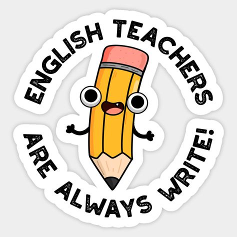 English Teachers Are Always Write Cute Pencil Pun features a cute pencil. Perfect pun gift for family and friends who love cute pencil puns. -- Choose from our vast selection of stickers to match with your favorite design to make the perfect customized sticker/decal. Perfect to put on water bottles, laptops, hard hats, and car windows. Everything from favorite TV show stickers to funny stickers. For men, women, boys, and girls. English Teacher Stickers, Classroom Stickers, Appreciation Gifts Diy, Sticker Inspo, Teacher Appreciation Gifts Diy, Cute Pencil, English Teachers, Teacher Memes, Teacher Stickers