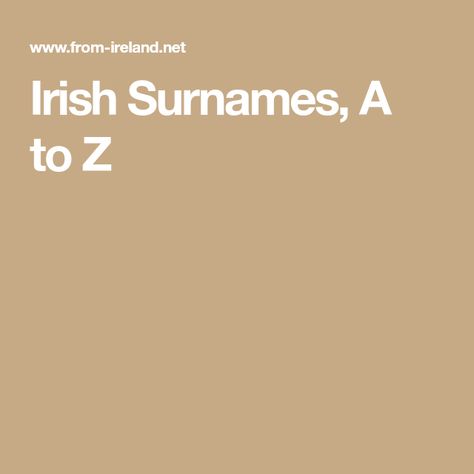 Irish Surnames Family Names Ireland, Scottish Surnames, Surname List, Irish Last Names, Genealogy Ireland, Ireland Facts, Ireland 1916, Irish Surnames, Irish Genealogy