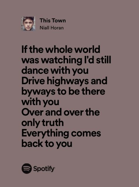 this town-niall horan Too Much To Ask Niall Horan Lyrics, Niall Horan This Town Lyrics, This Town Lyrics, If The Whole World Was Watching Id Still, Niall Horan Lyrics Spotify, This Town Niall Horan Lyrics Wallpaper, This Town Niall Horan, Niall Horan Quotes Lyrics, Niall Horan Song Lyrics