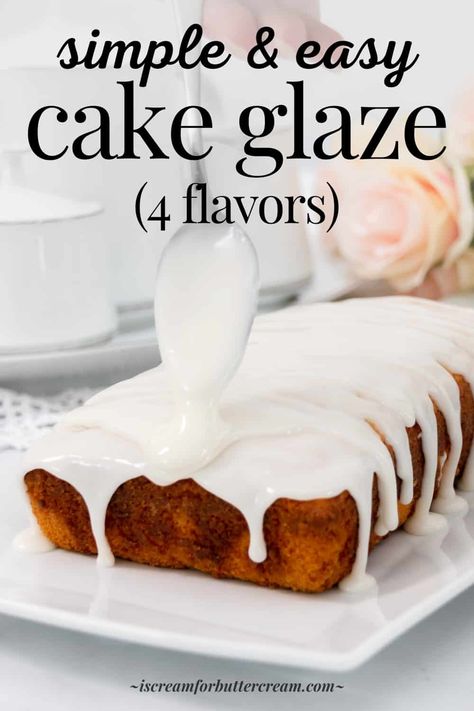 Make a simple and easy cake glaze without using butter to cover cakes, sweet breads and even cupcakes plus four flavor variations. Almond Glaze Icing, Easy Cake Glaze, Pourable Frosting, Cake Glaze Icing, Icing Without Icing Sugar, I Scream For Buttercream, Frosting Flavors, Cake Glaze, Glaze Icing