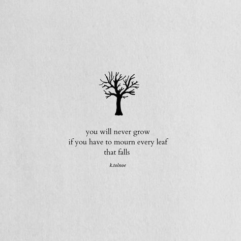 it is a rule as old. as our world. before the moon comes out. the sun must go down. the trees must shed their leaves. in order for new to sprout. if you want to make space for new. you must let go of the old. and the more you accept it. the faster you grow. #poetry The Giving Tree Quotes, Let It Go Tattoo, Quotes Letting Go, Tree Quotes, Tiny Quotes, Now Quotes, Letting Go Quotes, Personal Quotes, Let It Go