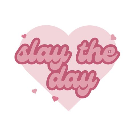 text that says 'slay the day' with pink hearts Slay Quotes, Eid Pics, Freshers Week, High School Books, Preppy Wallpapers, Y2k Background, Slay The Day, Canvas Learning, Billboard Design