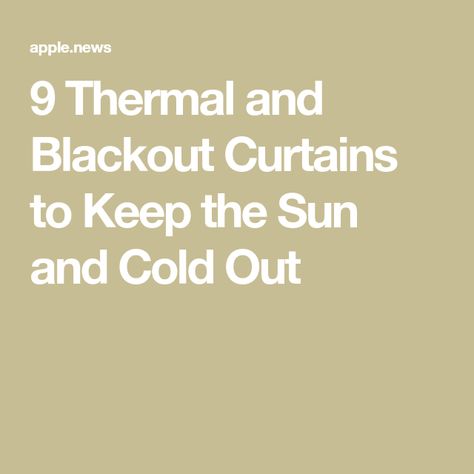 9 Thermal and Blackout Curtains to Keep the Sun and Cold Out Roller Shades, Apartment Therapy, Blackout Curtains, The Light, Window Treatments, The Sun, Sleep, Shades, Curtains