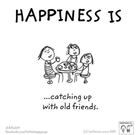 Happiness is catching up with old friends. | Happiness Is ... Old Friendship Quotes, Old Friend Quotes, Cute Happy Quotes, Last Lemon, Reasons To Be Happy, Bff Quotes, What Makes You Happy, Happy Moments, Happy Thoughts