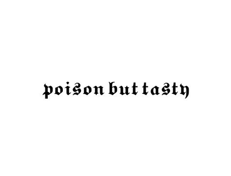 Poison Tattoo Ideas, Pretty Poison Tattoo, Pretty Poison, Tattoo Lettering, Tattoos, Quick Saves