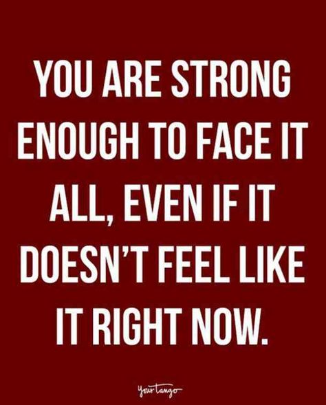 "You are strong enough to face it all, even if it doesn't feel like it right now." Sweet Love Memes, You Are Strong Quotes, Tough Love Quotes, Single Mother Quotes, Strong Mom Quotes, Love You Meme, Love Memes Funny, Strength Quotes, Heart Warming Quotes