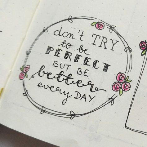 Don't try to be perfect but be better every day | encouragement quotes | quotes about strengths | wisdom quotes | quotes to live by | quote of the day motivational | decorative lettering | hand lettering quotes | diy lettering | lettering art | lettering and doodles | calligraphy and hand lettering Journal Quotes Inspirational, Bullet Journal Quote Page, March Bullet Journal, Doodle Quotes, Bullet Journal Font, Bullet Journal Quotes, Bullet Journal Mood, Hand Lettering Quotes, Bullet Journal Notebook