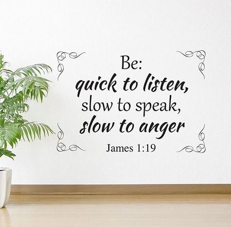 Be Slow To Anger Quotes God, Quick To Listen Slow To Speak, Be Quick To Listen Slow To Speak, Slow To Anger Scripture, Be Slow To Anger, Morning Verses, Die To Self, James 1 19, Worship Quotes