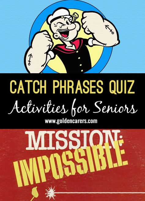 Catch Phrases Quiz: Read the first column and let clients finish the catch phrases. Offer clues if needed, revealing the name of the movie, show or cartoon character. A fun quiz for seniors! Finish The Phrase For Seniors, Ltc Activities, Senior Trivia, Chat Ideas, Trivia For Seniors, Snowflake Making, Memory Care Activities, Recreational Therapy, Senior Caregiver