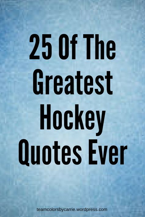 You don't have to be a hockey fan to enjoy this list of the 25 greatest hockey quotes of all time! #Hockey #SportsQuote Ice Hockey Quotes, Goalie Quotes, Hockey Diy, Hockey Crafts, Hockey Posters, Hockey Tournaments, Hockey Birthday, Hockey Quotes, Hockey Memes