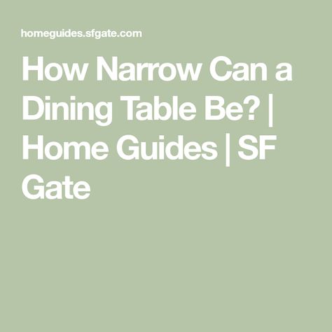 How Narrow Can a Dining Table Be? | Home Guides | SF Gate Narrow Table Dining, Narrow Dining Room Table, Small Narrow Kitchen, Narrow Dining Room, Long Narrow Dining Table, Narrow Dining Table, Narrow Dining Tables, Eating Table, Narrow Table