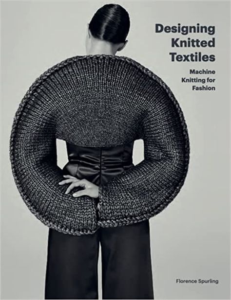 Designing Knitted Textiles: Machine Knitting for Fashion: Amazon.co.uk: Spurling, Florence: 9781786276537: Books Sculptural Fashion, Geometric Fashion, Textil Design, Soyut Sanat Tabloları, Beautiful Knitting, Knitwear Design, Knit Fashion, Mode Inspiration, Machine Knitting