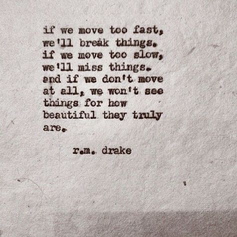 Slow Quotes, Rm Drake Quotes, Robert M Drake, Rm Drake, Collateral Beauty, Moving Too Fast, Fast Quotes, Lost Quotes, Drake Quotes