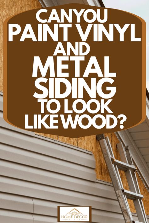 Can You Paint Vinyl And Metal Siding To Look Like Wood? - Home Decor Bliss How To Paint Vinyl Siding On A House, Painting Siding To Look Like Wood, Vinyl Siding Wood Look, Mural On Vinyl Siding, Gel Stain Vinyl Siding, Vinyl Siding That Looks Like Wood, How To Paint Metal To Look Like Wood, Vinyl Shutters That Look Like Wood, How To Paint Siding Vinyl