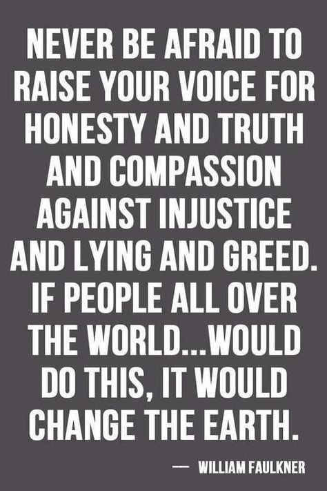 Stand up for what's right Raise Your Voice, Now Quotes, William Faulkner, Kahlil Gibran, A Quote, Be Afraid, Your Voice, Great Quotes, Wise Words