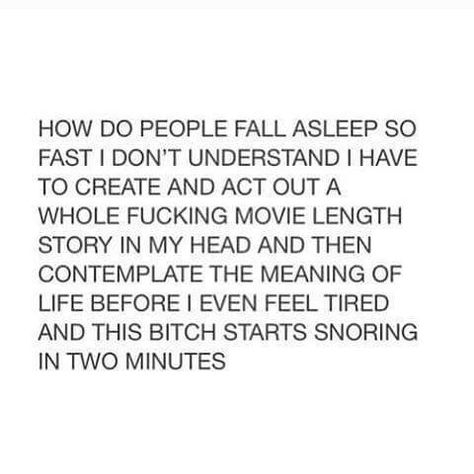 How do people fall asleep do fast? Fall Asleep Fast, Funny Tumblr Posts, How To Get Sleep, Meaning Of Life, Fall Asleep, I Can Relate, In My Head, Funny Stories, Funny Clips