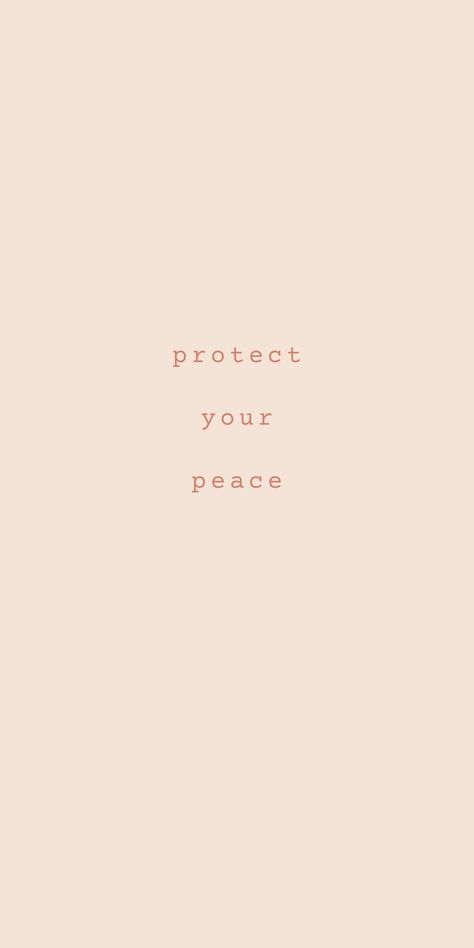 'protect your peace' - #Encouragement #Inspiration #PhoneWallpaper #Tan #Positivity Protect You Peace Tattoo, Simple Quotes Aesthetic, Protect Your Peace Wallpaper Aesthetic, Prioritize Your Peace Wallpaper, Protecting My Peace Aesthetic, Protect Ur Peace Wallpaper, Protecting My Peace Wallpaper, Peace Of Mind Wallpaper, Protect Your Peace Aesthetic