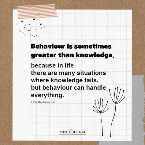 Behaviour Is Sometimes Greater Than Knowledge Life Lessons Quotes, General Knowledge For Kids, Thought Cloud, Quotes Life Lessons, Behavior Quotes, Deep Quote, Lessons Quotes, Wise Man, Knowledge Quotes