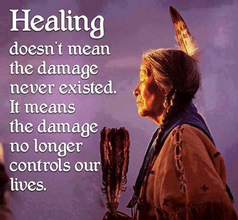 Healing doesn't mean the damage never existed.  It means the damage no longer controls our lives. Positiva Ord, Native Quotes, American Indian Quotes, American Quotes, Indian Quotes, Native American Wisdom, Native American Quotes, Samana, Life Philosophy