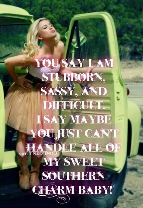 Kentucky Country girl Southern Girl Quotes, Southern Belle Secrets, Cowgirl Quote, Southern Things, Southern Pride, Southern Lifestyle, Southern Sayings, Southern Life, Southern Girls