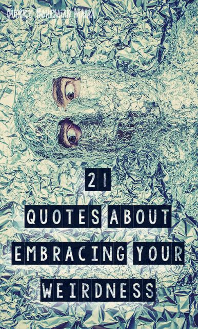 "Is it weird in here, or is it just me?" --Steven Wright. 21 Quotes About Embracing Your Weirdness. Inspirational quotes about being different. Cute Quirky Quotes, Quotes About Weirdness, Quotes About Being Quirky, Weird Inspirational Quotes, Weirdo Quotes Being Weird, Weird Quotes Unique, Quotes About Weird People, Be Weird Quotes, Being Weird Quotes