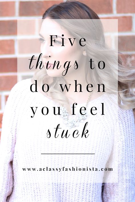 A Classy Fashionista // Five things to do when you feel stuck Motivation Productivity, Feeling Stuck In Life, Stuck In Life, Productive Life, Female Leaders, Things To Try, In A Rut, Stuck In A Rut, Feel Stuck