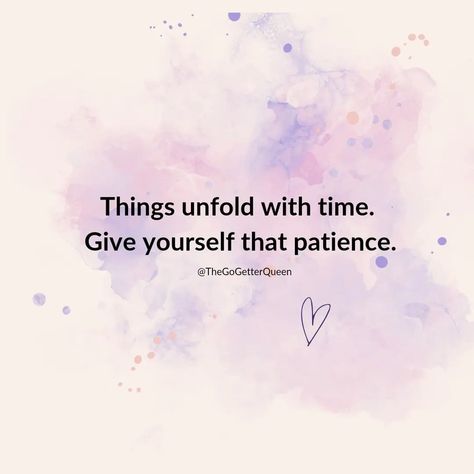 Things unfold with time. Give yourself that patience. . . . .#TheGoGetterQueen #QuoteofTheDay Quotes For Patience, Quotes On Patience, Patience Quotes, Self Motivation Quotes, Quotes On Instagram, Go Getter, Queen Quotes, July 10, Self Motivation