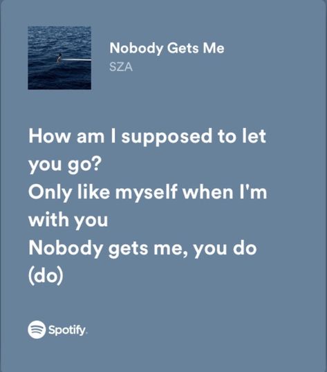 nobody gets me - sos by sza — spotify lyrics Nobody Gets It Quotes, Nobody Gets Me Sza Spotify, Relatable Lyrics Spotify, Nobody Gets Me Sza Lyrics, Lyrics Pfp, Sza Spotify Lyrics, Tvd Journal, Nobody Gets Me Sza, Sza Spotify