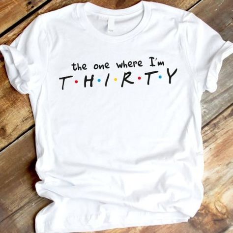 The one where I'm THIRTY t shirt The One Where I Turn 30, 30 Birthday Ideas For Women Turning 30 Theme, Hello 30 Birthday Turning 30, Thirty Birthday Ideas Turning 30 Women, Gifts For 30th Birthday For Her, 30 Birthday Gifts For Her, Birthday 30th Ideas, Thirty Birthday Ideas, 30 Birthday Ideas