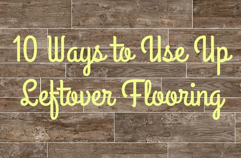 Don't throw away those scraps of leftover flooring! Use these 10, fun and creative ideas to make the most out of your leftover flooring. Leftover Laminate Flooring, Leftover Flooring, Laminate Flooring Diy, Flooring On Walls, Leftover Tile, Creative Ideas To Make, Wood Plank Flooring, Armstrong Flooring, Flooring Trends