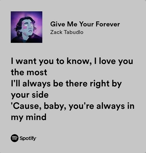 Zack Tabudlo Aesthetic, Give Me Your Forever Song Zack Lyrics, Give Me Your Forever Spotify, Zack Tabudlo Spotify, Give Me Your Forever, Zack Tabudlo, Forever Song, Spotify Lyrics, Love You The Most