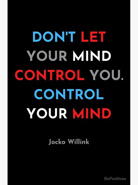 "''Control your mind'' Jocko willink canvas print" Canvas Print by BePositivee | Redbubble Control Mind Quotes, Control Quotes, Jocko Willink, Mind Control, Simple Quotes, Keep Calm Artwork, Motivational Quotes, Canvas Print, Mindfulness