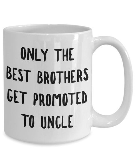 New Uncle Gift - Uncle Mug - Gifts for Uncle - Only the Best Brothers Get Promoted to Uncle Mug Cera Becoming An Aunt, Promoted To Uncle, Promoted To Aunt, New Aunt, Printable Gift Cards, Valentines Day Funny, Gifts For Uncle, Therapist Gifts, Gifts For Runners