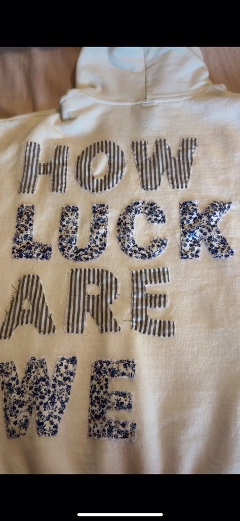 How lucky are we!! #28zachbryan #28 #zachbryan #patchworkhoodie #embro... | Embroidered Sweatshirt | TikTok How Lucky Are We Hoodie Diy, How Lucky Are We Sweatshirt Diy, How Lucky Are We Sweatshirt, Fabric Sweatshirt Diy, How Lucky Are We Hoodie, Hobby Lobby Sweatshirt Ideas, Camp Hoodie Outfit, Sweat Shirt Embroidery Ideas, Cute Sweatshirt Ideas