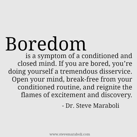 Quotes About Boredom, Boredom Quotes, Steve Maraboli, Inspiring Thoughts, Notice Board, I'm Bored, Character Quotes, Wonderful Words, Happy Thoughts