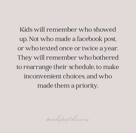 Parenting Without A Village Quotes, First Grandchild Quotes Granddaughters, Show Up For Your Kids Quotes, Spending Time With Your Kids Quotes, Showing Up For Your Kids Quotes, Family Not Seeing My Kids Quotes, Quotes About Your Kids, Having Kids Quotes, Family Drama Quotes