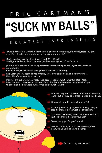 Eric Cartman's "Suck My Balls" Greatest Ever Insults = Me Eric Cartman Quotes, Cartman Quotes, South Park Quotes, South Park Memes, Quotes Poster, Eric Cartman, South Park Funny, South Park Characters, South Park Fanart