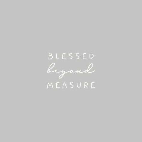 I Am Blessed Beyond Measure, Blessed Beyond Measure Tattoo, Blessed Beyond Measure, My Redeemer Lives, Christian Shirts Designs, Baby Blessing, Godly Marriage, Daughters Of The King, I Am Blessed