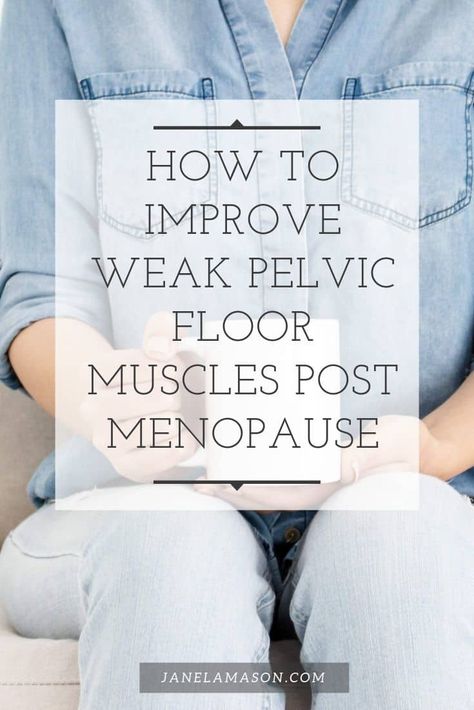 How To Improve Weak Pelvic Floor Muscles Postmenopause