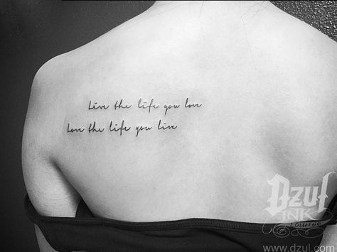 "Live the life you love. Love the life you live" - Tattoo by Alex Dzul Live The Life You Love Tattoo Arm, You Live And You Learn Tattoo, Life Is For Living Tattoo, Live Life To The Fullest Tattoo, Live The Life You Love Tattoo, Live A Life You Will Remember Tattoo, Remember Tattoo, Live Tattoo, Full Tattoo