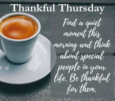 Thankful Thursday: find a quiet moment this morning and think about special people in your life. Be thankful for them. quotes good morning thursday thankful thursday thursday quotes and sayings thursday coffee quotes thankful thursday images thursday quotes with coffee Weekday Motivation, Thankful Thursday Quotes, Happy Mothers Day Pictures, Good Morning Facebook, Mothers Day Pictures, Thursday Quotes, Mother Pictures, Pray For America, Weekday Quotes