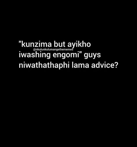 Zulu Funny Quotes, Xhosa Quotes, Zulu Proverbs, Zulu Quotes, South African Quote, Slang Quotes, Funny Bio Quotes, Funny Bio, African Quotes