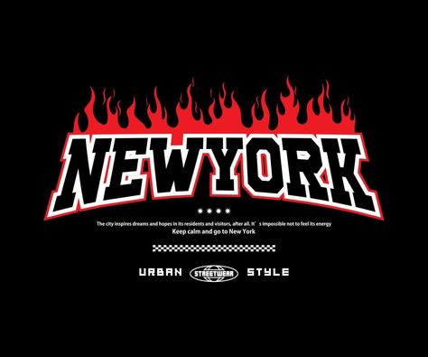 new york slogan with fire flame effect print, aesthetic graphic design for creative clothing, for streetwear and urban style t-shirts design, hoodies, etc Aesthetic Graphic Design, Streetwear Logo, Creative Clothing, Print Aesthetic, Streetwear Shirts, Fire Flame, Flame Design, Style T Shirts, T Shirts Design