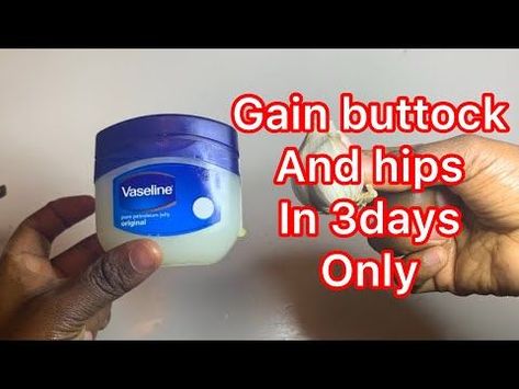 Gain butt and hips in 3 days with only three ingredients... - YouTube Vaseline Original, Vaseline Uses, Big Bum, How To Get Bigger, Breast Workout, Health Signs, Buttocks Workout, Diy Body Care, Human Braiding Hair