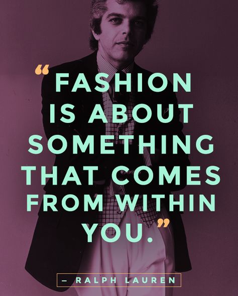 WISE WORDS: "Fashion is about something that comes from within you." - Ralph Lauren Famous Fashion Quotes, Quote Fashion, Fashion Designer Quotes, Fashion Quotes Inspirational, Design Quotes Inspiration, Fashion Words, Fashion Designers Famous, Diana Vreeland, Famous Fashion