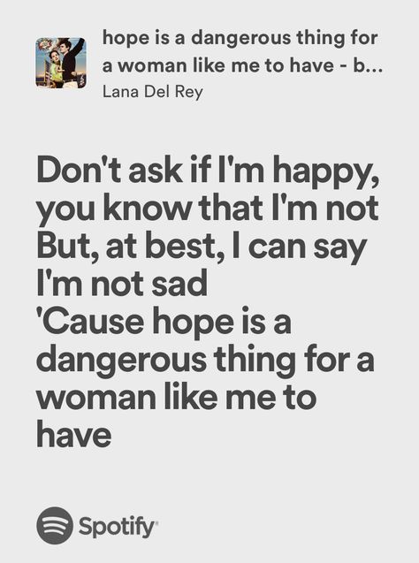 Hope Is A Dangerous Thing Lana Lyrics, Hope Is A Dangerous Thing Lana, Lana Quotes, Hope Is A Dangerous Thing, Ldr Lyrics, Woman Like Me, Lana Del Rey Quotes, Songs That Describe Me, Relatable Lyrics